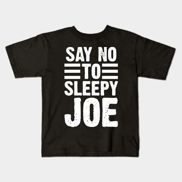 Say No To Sleepy Joe Kids T-Shirt by Emma